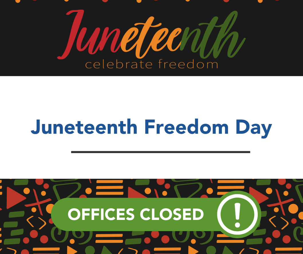 Juneteeth Freedom Day - Offices Closed